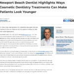 Newport Beach Cosmetic Dentist Discusses Anti-Aging Properties Offered By Cosmetic Dentistry